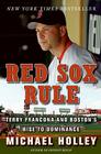 Red Sox Rule: Terry Francona and Boston's Rise to Dominance By Michael Holley Cover Image