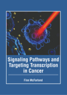 Signaling Pathways and Targeting Transcription in Cancer By Finn McFarland (Editor) Cover Image