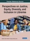 Perspectives on Justice, Equity, Diversity, and Inclusion in Libraries By Nandita S. Mani (Editor), Michelle A. Cawley (Editor), Emily P. Jones (Editor) Cover Image