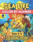Sea Life Color By Number Coloring Book For Kids 4-8: Sea Animals Coloring Activity Book (Color by Number Books) By Efti Press House Cover Image