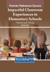 Impactful Classroom Experiences in Elementary Schools: Practices and Policies By Melissa Parks (Editor) Cover Image