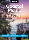 Moon Coastal Maine: With Acadia National Park: Seaside Getaways, Cycling & Paddling, Scenic Drives (Travel Guide) By Hilary Nangle Cover Image