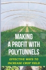 Making A Profit With Polytunnels: Effective Ways To Increase Crop Yield: Choosing Seeds And Plants Cover Image