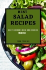 Best Salad Recipes 2022: Easy Recipes for Beginners By Pete Courier Cover Image