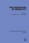 The Definition of Morality By G. Wallace (Editor), A. D. M. Walker (Editor) Cover Image
