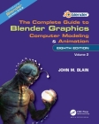 The Complete Guide to Blender Graphics: Computer Modeling and Animation: Volume Two By John M. Blain Cover Image