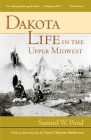 Dakota Life in the Upper Midwest By Samuel W. Pond Cover Image
