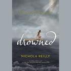 Drowned By Nichola Reilly, Amanda Dolan (Read by) Cover Image