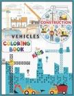 Construction Vehicles Coloring Book For Kids: A Fun Activity Book for Kids Filled With Big Trucks, Cranes, Tractors, Diggers and Dumpers (Ages 2-8) Bo By Rrssmm Books Cover Image