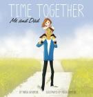 Time Together: Me and Dad By Christianne Jones, Maria Catherine, Pascal Campion (Illustrator) Cover Image
