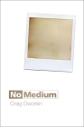 No Medium By Craig Dworkin Cover Image