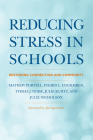 Reducing Stress in Schools: Restoring Connection and Community By Mathew Portell, Ingrid L. Cockhren, Tyisha J. Noise Cover Image
