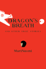 Dragon's Breath: And Other True Stories By Marinaomi Cover Image