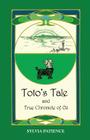 Toto's Tale and True Chronicle of Oz By Sylvia Bortin Patience Cover Image