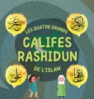 Califes Rashidun: Découvrez la vie des quatre Califes bienveillants et leurs réalisations exceptionnelles qui ont façonné l'âge d'or Isl Cover Image