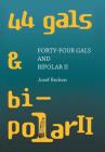 Forty-Four Gals and Bipolar Ii Cover Image