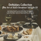Ontbijtjes: The Art of Dutch Breakfast Still Life 113 Cover Image