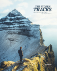 The Hidden Tracks: Wanderlust - Hiking Adventures Off the Beaten Path By Gestalten (Editor), Cam Honan (Editor) Cover Image