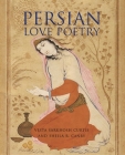 Persian Love Poetry By Vesta Sarkhosh Curtis, Sheila R. Canby Cover Image