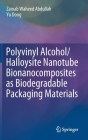 Polyvinyl Alcohol/Halloysite Nanotube Bionanocomposites as Biodegradable Packaging Materials By Zainab Waheed Abdullah, Yu Dong Cover Image
