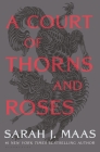 A Court of Thorns and Roses By Sarah J. Maas Cover Image