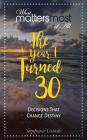The Year I Turned Thirty: What Matters Most of All By Stephanie Costolo Cover Image