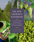 The Hop Grower's Handbook: The Essential Guide for Sustainable, Small-Scale Production for Home and Market Cover Image