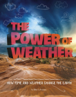 The Power of Weather: How Time and Weather Change the Earth (Weather and Climate) Cover Image