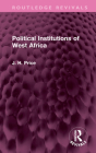 Political Institutions of West Africa (Routledge Revivals) By J. H. Price Cover Image