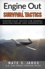 Engine Out Survival Tactics: Fighter Pilot Tactics for General Aviation Engine Loss Emergencies By Nate Jaros Cover Image