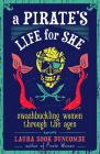 A Pirate's Life for She: Swashbuckling Women Through the Ages Cover Image