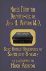 Notes from the Dispatch-Box of John H. Watson M.D.: Some Untold Adventures of Sherlock Holmes By Hugh Ashton Cover Image