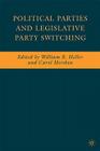 Political Parties and Legislative Party Switching By W. Heller (Editor), C. Mershon (Editor) Cover Image