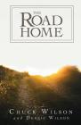 The Road Home By Chuck Wilson, Debbie Wilson Cover Image