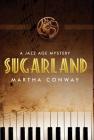 Sugarland: A Jazz Age Mystery By Martha Conway Cover Image