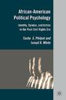 African-American Political Psychology: Identity, Opinion, and Action in the Post-Civil Rights Era By T. Philpot (Editor), I. White (Editor) Cover Image