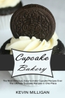 Cupcake Bakery: The Most Delicious, Easy-to-make Cupcake Recipes Ever (The Ultimate Cupcake Recipes in One Place) By Kevin Milligan Cover Image