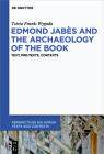 Edmond Jabès and the Archaeology of the Book: Text, Pre-Texts, Contexts (Perspectives on Jewish Texts and Contexts #11) By Tsivia Wygoda Frank Cover Image