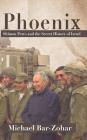 Phoenix: Shimon Peres and the Secret History of Israel By Michael Bar-Zohar Cover Image