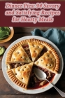 Dinner Pies: 94 Savory and Satisfying Recipes for Hearty Meals By The Sandwich Shop Roku Cover Image