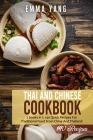 Thai And Chinese Cookbook: 2 books in 1: 140 Quick Recipes For Traditional Food From China And Thailand By Emma Yang Cover Image