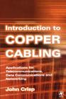 Introduction to Copper Cabling: Applications for Telecommunications, Data Communications and Networking By John Crisp Cover Image