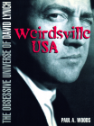 David Lynch: Weirdsville USA: The Obsessive Universe of David Lynch By Paul A. Woods Cover Image