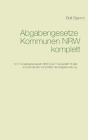 Abgabengesetze Kommunen NRW komplett: Kommunalabgabengesetz NRW mit anzuwendenden Vorschriften der Abgabenordnung By Rolf Stamm Cover Image