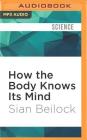 How the Body Knows Its Mind: The Surprising Power of the Physical Environment to Influence How You Think and Feel Cover Image