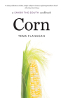 Corn: A Savor the South Cookbook (Savor the South Cookbooks) By Tema Flanagan Cover Image