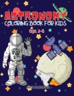 Astronomy coloring book: Astronomy and Space coloring book for kids, Toddlers, Girls and Boys, Activity Workbook for kinds, Easy to coloring Ag By Giuchi Smartedition Cover Image