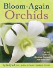 Bloom-Again Orchids: 50 Easy-Care Orchids that Flower Again and Again and Again By judywhite Cover Image