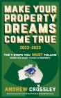 Make Your Property Dreams Come True. 2022-23 By Andrew C. Crossley Cover Image