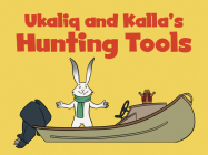 Ukaliq and Kalla's Hunting Tools: English Edition Cover Image